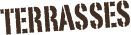 TERRASSES